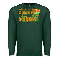 Sports Green All you need is coffee and lucky Premium Sweatshirt - CowGirlArtShop