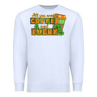 White All you need is coffee and lucky Premium Sweatshirt - CowGirlArtShop