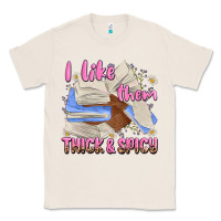 Natural i like them thick and spicy Classic Tee - MaliasSmallBusiness