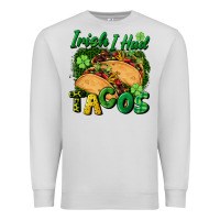 Dove Grey Irish i had tacos Premium Sweatshirt - CowGirlArtShop