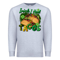 Heather Grey Irish i had tacos Premium Sweatshirt - CowGirlArtShop