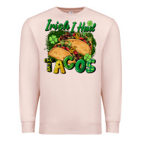 Pale Pink Irish i had tacos Premium Sweatshirt - CowGirlArtShop