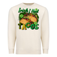 Sandshell Irish i had tacos Premium Sweatshirt - CowGirlArtShop