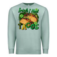 Seafoam Irish i had tacos Premium Sweatshirt - CowGirlArtShop