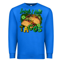 True Royal Irish i had tacos Premium Sweatshirt - CowGirlArtShop