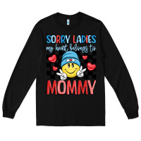 Black sorry ladies my heart belongs to mommy Long Sleeve Tee - LillyAllenDesigns