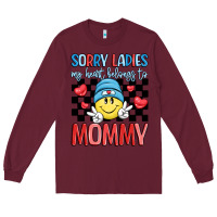 Burgundy sorry ladies my heart belongs to mommy Long Sleeve Tee - LillyAllenDesigns