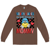 Chestnut sorry ladies my heart belongs to mommy Long Sleeve Tee - LillyAllenDesigns