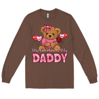 Chestnut my valentine is my daddy Long Sleeve Tee - LillyAllenDesigns