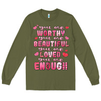 Army Green you are worthy beautiful loved enough valentines Long Sleeve Tee - LillyAllenDesigns