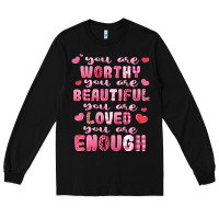 Black you are worthy beautiful loved enough valentines Long Sleeve Tee - LillyAllenDesigns