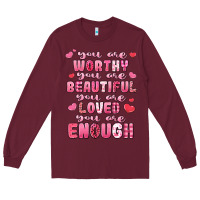 Burgundy you are worthy beautiful loved enough valentines Long Sleeve Tee - LillyAllenDesigns