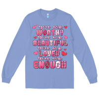Colony Blue you are worthy beautiful loved enough valentines Long Sleeve Tee - LillyAllenDesigns