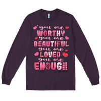 Plum you are worthy beautiful loved enough valentines Long Sleeve Tee - LillyAllenDesigns