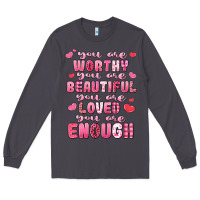 Smoke you are worthy beautiful loved enough valentines Long Sleeve Tee - LillyAllenDesigns