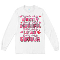 White you are worthy beautiful loved enough valentines Long Sleeve Tee - LillyAllenDesigns