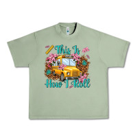 Oil Green this is how i roll Urban Heavy Tee - NancyCooperArtShop