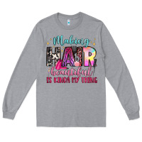 Heather Grey making hair beautiful is kinda my thing Long Sleeve Tee - LillyAllenDesigns