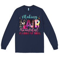 Navy making hair beautiful is kinda my thing Long Sleeve Tee - LillyAllenDesigns