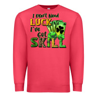Cardinal I don't need luck i've got skill Premium Sweatshirt - CowGirlArtShop