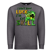 Charcoal Heather I don't need luck i've got skill Premium Sweatshirt - CowGirlArtShop