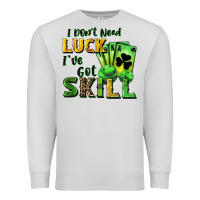 Dove Grey I don't need luck i've got skill Premium Sweatshirt - CowGirlArtShop
