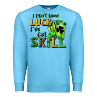 Ocean Blue I don't need luck i've got skill Premium Sweatshirt - CowGirlArtShop