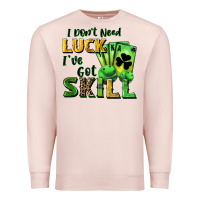 Pale Pink I don't need luck i've got skill Premium Sweatshirt - CowGirlArtShop