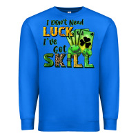 True Royal I don't need luck i've got skill Premium Sweatshirt - CowGirlArtShop