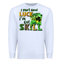 White I don't need luck i've got skill Premium Sweatshirt - CowGirlArtShop
