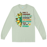 Matcha they whispered to her you cant withstand the storm Long Sleeve Tee - LillyAllenDesigns