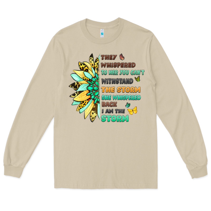 They Whispered To Her You Cant Withstand The Storm Long Sleeve Tee by LillyAllenDesigns | Teevron