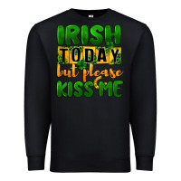 Black Irish today but please kiss me Premium Sweatshirt - CowGirlArtShop