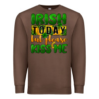 Chestnut Irish today but please kiss me Premium Sweatshirt - CowGirlArtShop