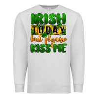 Dove Grey Irish today but please kiss me Premium Sweatshirt - CowGirlArtShop