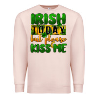 Pale Pink Irish today but please kiss me Premium Sweatshirt - CowGirlArtShop