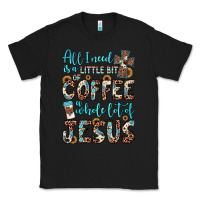 Black all i need is a little bit of coffee and o whole lot of jesus Classic Tee - JahusDesignShop