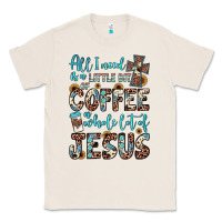 Natural all i need is a little bit of coffee and o whole lot of jesus Classic Tee - JahusDesignShop