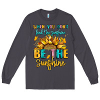 Smoke when you dont find the sunshine be the sunshine Long Sleeve Tee - LillyAllenDesigns