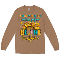 Toasted Coconut when you dont find the sunshine be the sunshine Long Sleeve Tee - LillyAllenDesigns