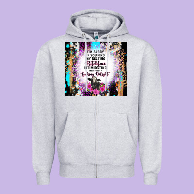 I'm Sorry If You Find My Resting Bitchface Intimid Zipper Hoodie Designed By Tumblerdesignbyshophia