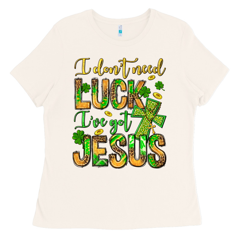 I Don't Need Luck I've Got Jesus Ladies Tee by Jasminsmagicworld | Teevron