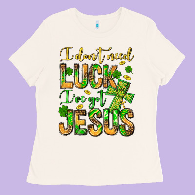 I Don't Need Luck I've Got Jesus Ladies Tee Designed By Jasminsmagicworld