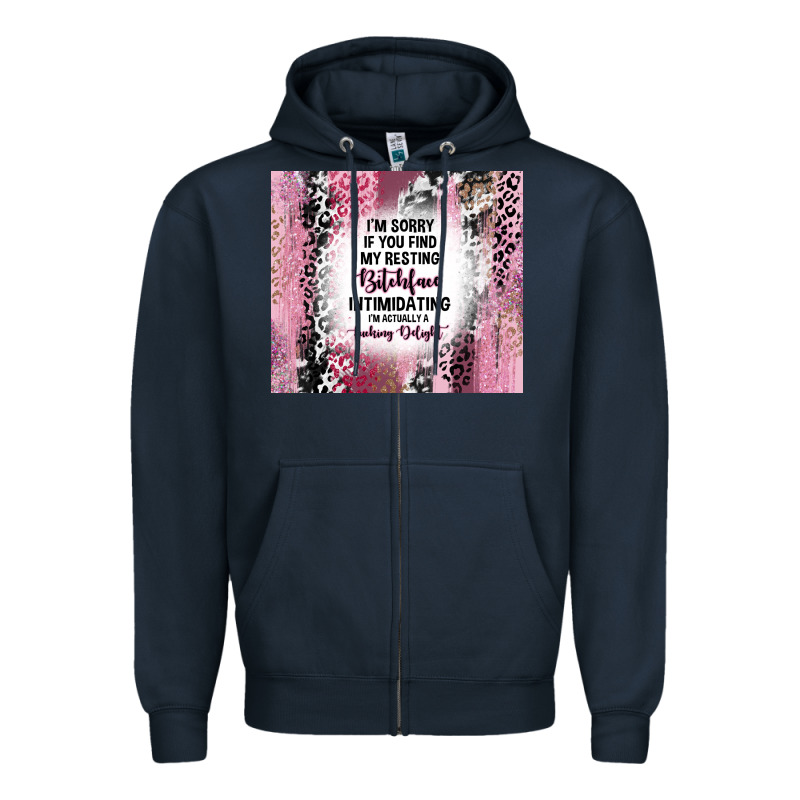 I'm Sorry If You Find My Resting Bitchface Intimid Zipper Hoodie by TumblerDesignByShophia | Teevron