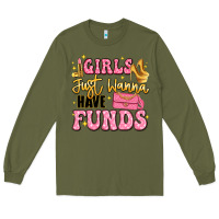 Army Green girls just wanna have funds Long Sleeve Tee - LillyAllenDesigns