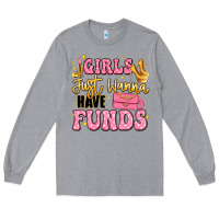Heather Grey girls just wanna have funds Long Sleeve Tee - LillyAllenDesigns