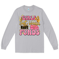 Moon Dust girls just wanna have funds Long Sleeve Tee - LillyAllenDesigns