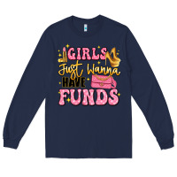 Navy girls just wanna have funds Long Sleeve Tee - LillyAllenDesigns