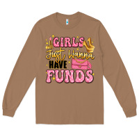 Toasted Coconut girls just wanna have funds Long Sleeve Tee - LillyAllenDesigns