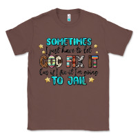Chestnut sometimes i just have to let god fix it cus if i f Classic Tee - MaliasSmallBusiness